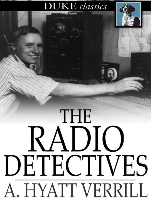 Title details for The Radio Detectives by A. Hyatt Verrill - Wait list